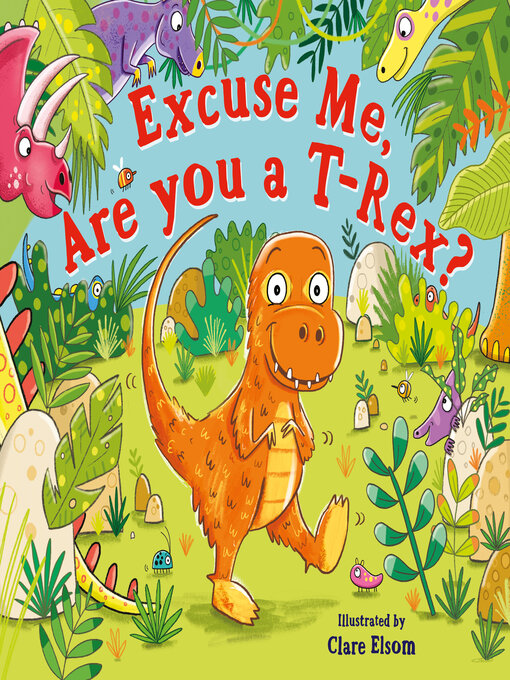 Title details for Excuse Me, Are You a T-Rex? ebook by Clare Elsom - Available